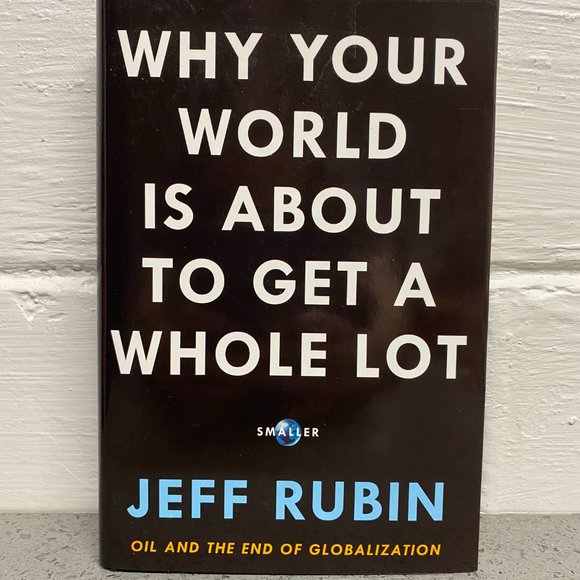 Why your World is about to get a Whole lot Smaller By Jeff Rubin - Picture 1 of 3